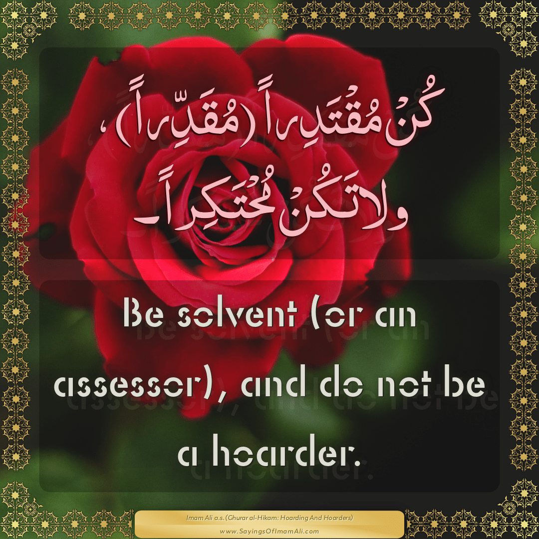 Be solvent (or an assessor), and do not be a hoarder.